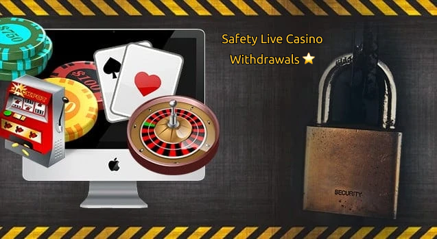 Safety Live Casino Withdrawals